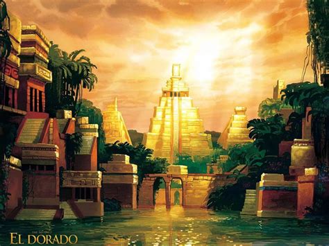  El Dorado:  A Golden City That Glitters With Dreams and Greed?