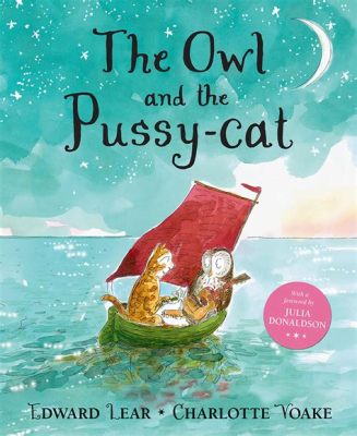  “The Owl and the Pussycat” – 영국의 낭만과 어리석음의 결합은?